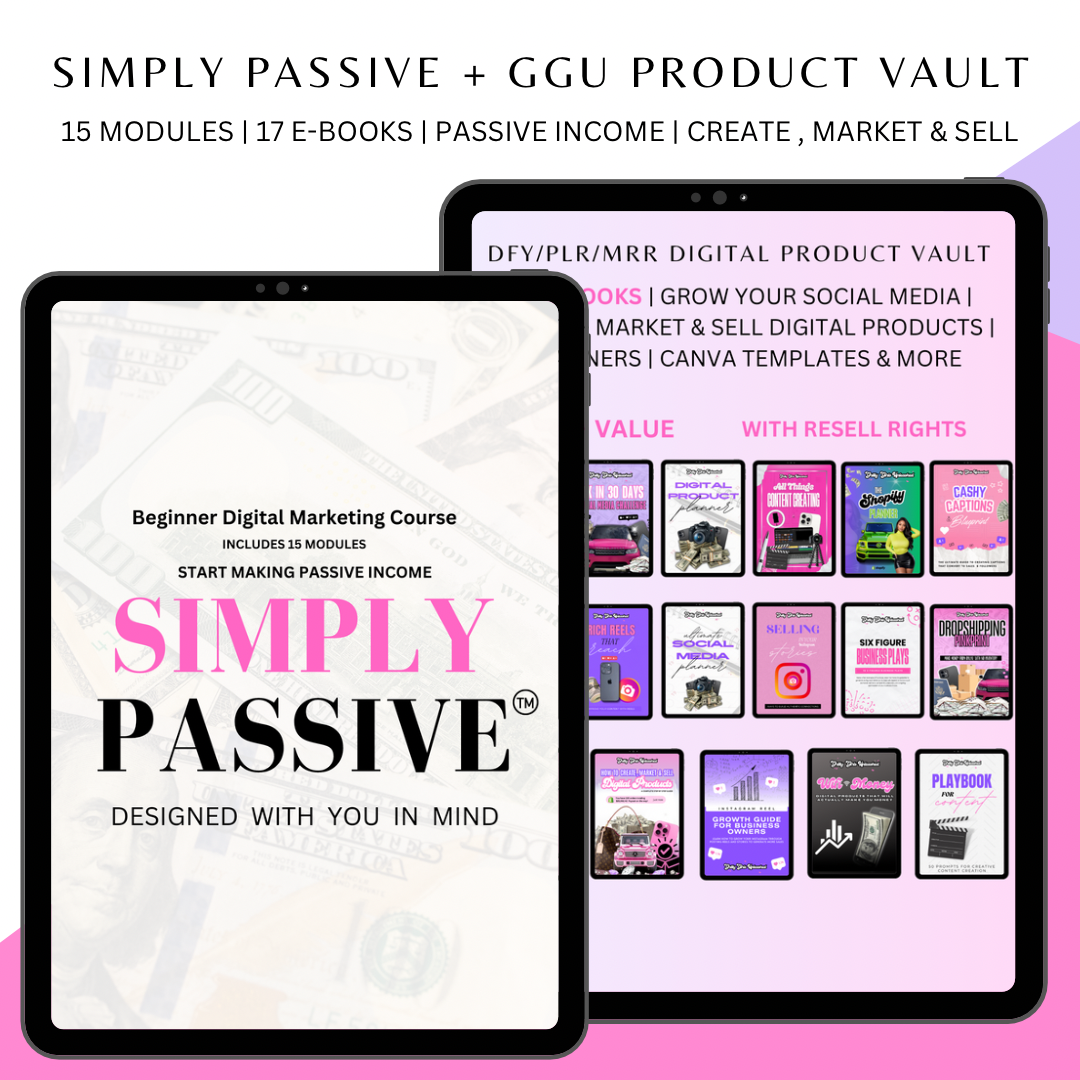 Simply Passive Course + GGU Product Vault | 15 In Depth Modules | 40+ Videos | 17 E-Books | Passive Income | Create,Market & Sell (with resell rights)*FIRST 100 PEOPLE ONLY